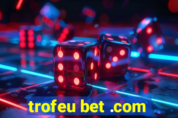 trofeu bet .com